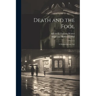 Death and the Fool; a Drama in one Act