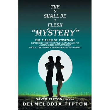 The 2 Shall Be 1 Flesh "Mystery": The Marriage Covenant Overcoming Disconnections Through Marital Guidance for Long Term Kingdom Marital Partnership