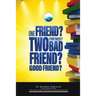 One Friend? Two Friends? Good Friend? Bad Friend?: Teen's Guide to Creating Lifelong Friendships