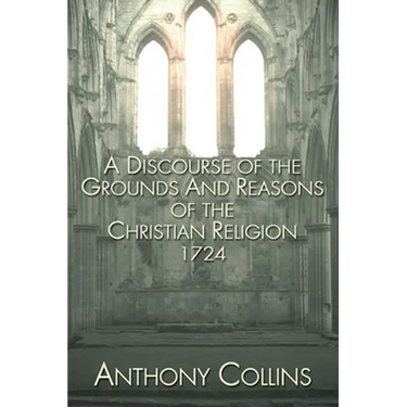 A Discourse of the Grounds and Reasons of the Christian Religion 1724
