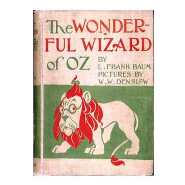 The wonderful wizard of Oz. By: L. Frank Baum with pictures By: W. W. Denslow. / children's NOVEL /