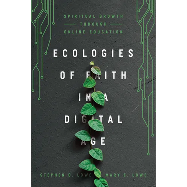 Ecologies of Faith in a Digital Age: Spiritual Growth Through Online Education