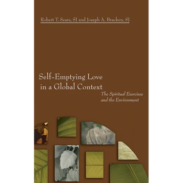 Self-Emptying Love in a Global Context: The Spiritual Exercises and the Environment