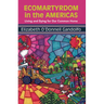 Ecomartyrdom in the Americas: Living and Dying for Our Common Home