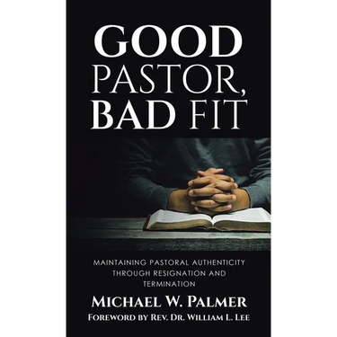 Good Pastor, Bad Fit: Maintaining Pastoral Authenticity Through Resignation and Termination