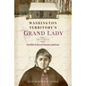 Washington Territory's Grand Lady: The Story of Matilda (Glover) Koontz Jackson