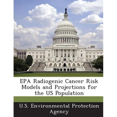 EPA Radiogenic Cancer Risk Models and Projections for the Us Population
