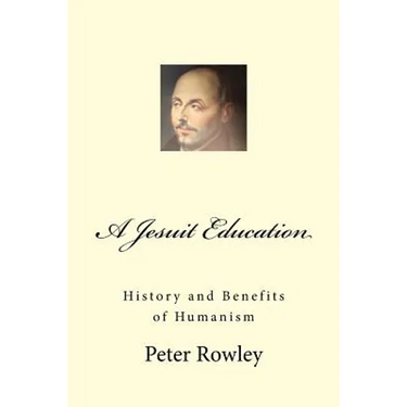 A Jesuit Education: History and Benefits of Humanism