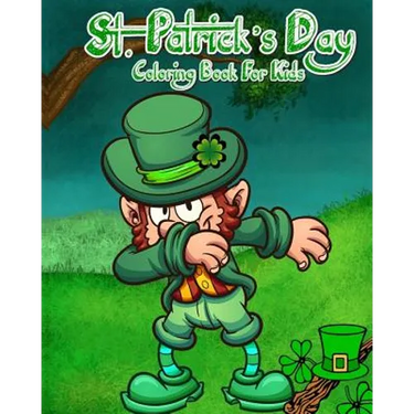 St. Patrick's Day Coloring Book For Kids: Saint Patrick's Day Coloring Pages Plus Fun Activities for Kids