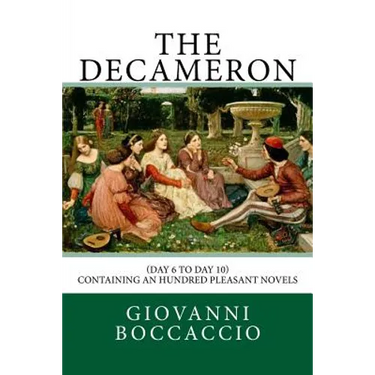 The Decameron: (Day 6 to Day 10) Containing an hundred pleasant Novels