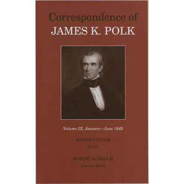 Correspondence of James K. Polk, Volume 9: January-June 1845