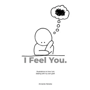 I Feel You: Illustrations on how I am dealing with my own grief.