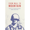 From Mail to Mountain: The story of a 10th Mountain Division Soldier's climb to Glory