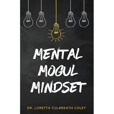 Mental Mogul Mindset: Key Strategies for Achieving Mental Clarity and Leadership Success