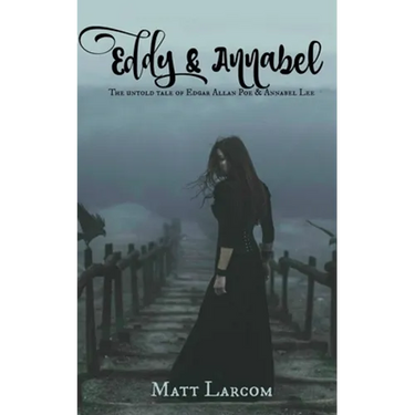 Eddy and Annabel: The untold tale of Edgar Allan Poe and Annabel Lee