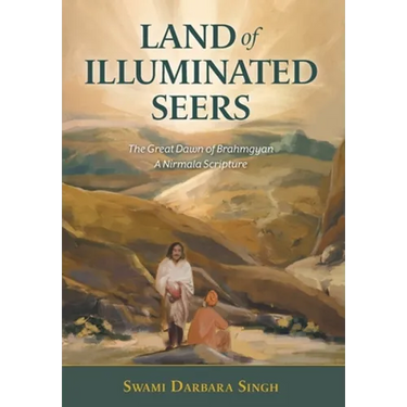 Land of Illuminated Seers: The Great Dawn of Brahmgyan - A Nirmala Scripture