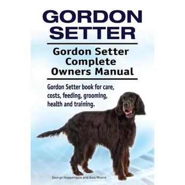 Gordon Setter. Gordon Setter Complete Owners Manual. Gordon Setter book for care, costs, feeding, grooming, health and training.