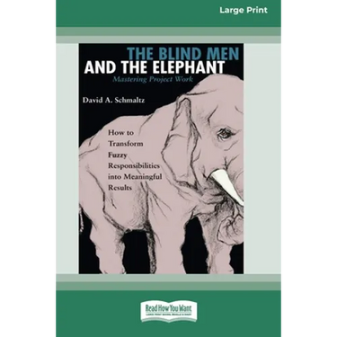 The Blind Men and the Elephant: Mastering Project Work (16pt Large Print Edition)