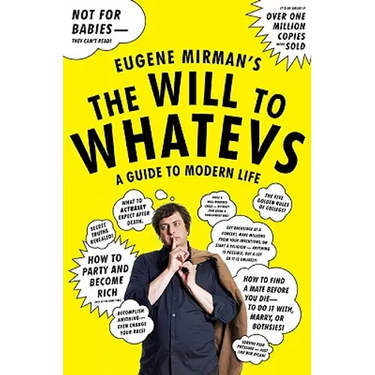 The Will to Whatevs: A Guide to Modern Life