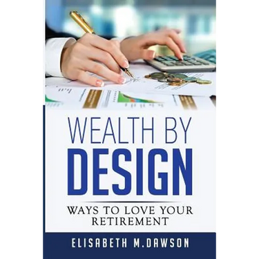 Wealth By Design: Ways to Love Your Retirement