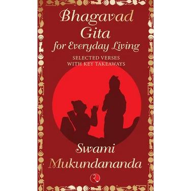 Bhagavad Gita for Everyday Living: Selected Verses with Key Takeaways