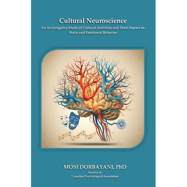 Cultural Neuroscience: An Investigative Study of Cultural Activities and Their Impact on Brain and Emotional Behavior.