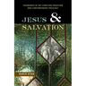 Jesus and Salvation: Soundings in the Christian Tradition and Contemporary Theology