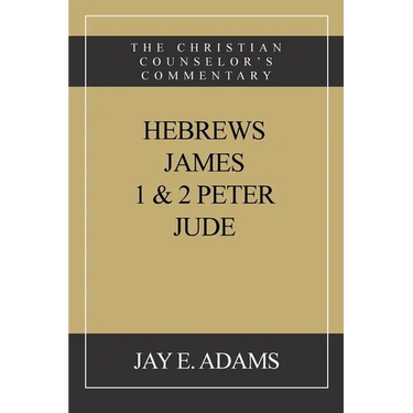 Hebrews, James. I & II Peter, Jude: The Christian Counselor's Commentary
