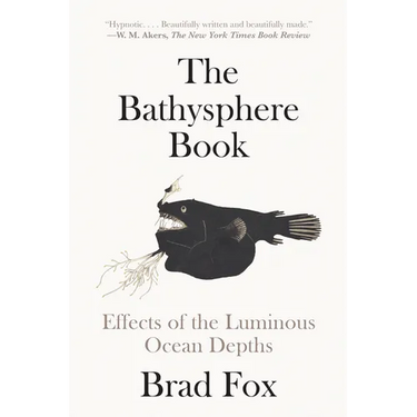 The Bathysphere Book: Effects of the Luminous Ocean Depths