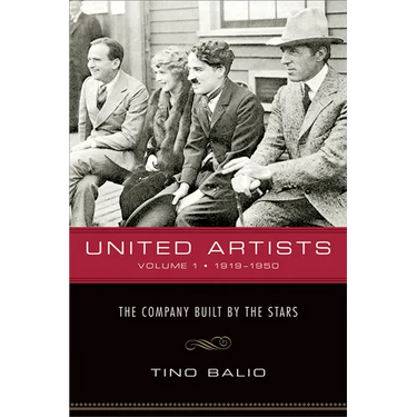 United Artists, Volume 1, 1919-1950: The Company Built by the Stars
