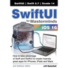 SwiftUI for Masterminds 3rd Edition 2022: How to take advantage of Swift and SwiftUI to create insanely great apps for iPhones, iPads, and Macs