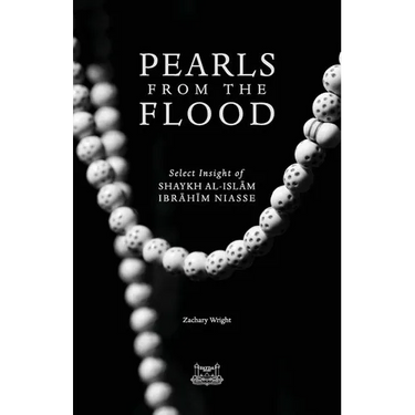 Pearls from the Flood: Select Insight of Shaykh al-Islam Ibrahim Niasse