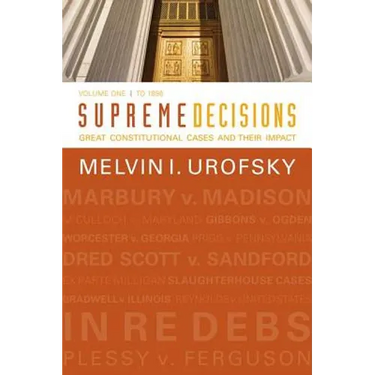 Supreme Decisions, Volume 1: Great Constitutional Cases and Their Impact, Volume One: To 1896