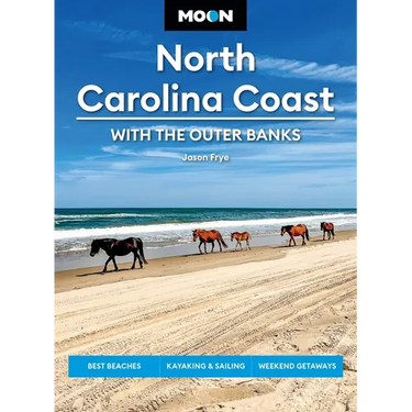 Moon North Carolina Coast: With the Outer Banks: Best Beaches, Kayaking & Sailing, Weekend Getaways