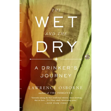 The Wet and the Dry: A Drinker's Journey