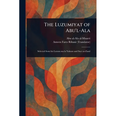The Luzumiyat of Abu'l-Ala