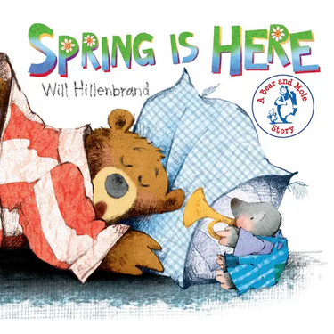 Spring Is Here: A Bear and Mole Story