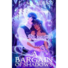 A Bargain of Shadows