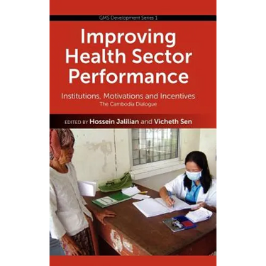 Improving Health Sector Performance: Institutions, Motivations and Incentives - The Cambodia Dialogue