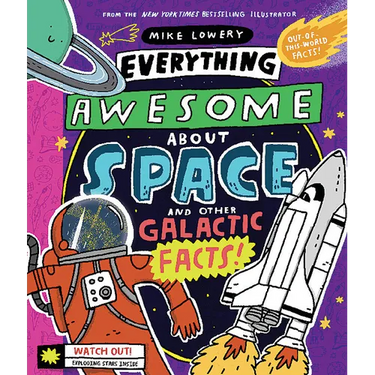 Everything Awesome about Space and Other Galactic Facts!: Volume 3