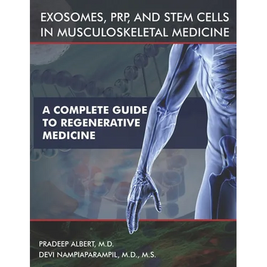 Exosomes, PRP, and Stem Cells In Musculoskeletal Medicine: A Complete Guide To Regenerative Medicine