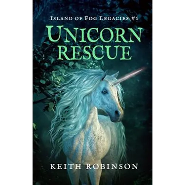 Unicorn Rescue (Island of Fog Legacies #1)