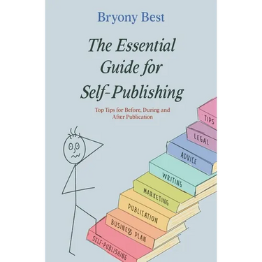The Essential Guide for Self-Publishing: Top Tips for Before, During, and After Publication