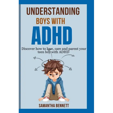 Understanding Boys with ADHD: Complete guide to parenting behavioral disorder in boys with ADHD