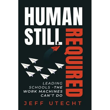 Human Still Required: Leading Schools - The Work Machines Can't Do