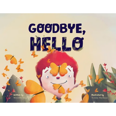 Goodbye, Hello: The Cycle of Life and the Beauty of What's Next