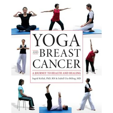 Yoga and Breast Cancer: A Journey to Health and Healing