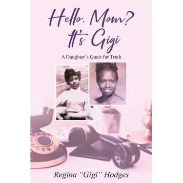 Hello. Mom? It's Gigi: A Daughter's Quest for The Truth