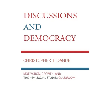 Discussions and Democracy: Motivation, Growth and the New Social Studies Classroom