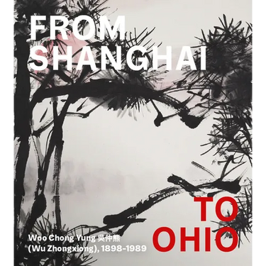 From Shanghai to Ohio: Woo Chong Yung (Wu Zhongxiong), 1898-1989